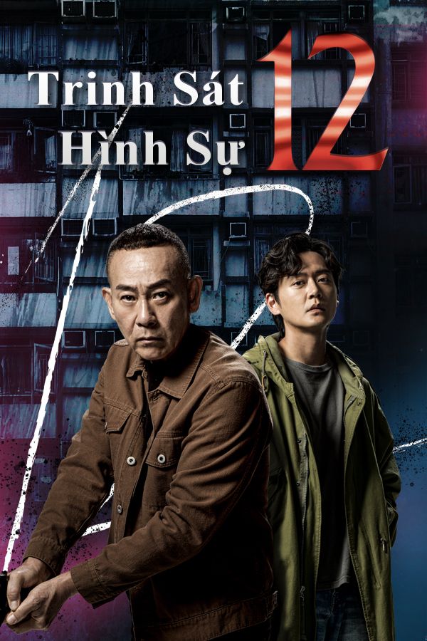 Trinh Sát Hình Sự 12 – Phim Mới Hình Sự Gay Cấn Đầy Hấp Dẫn